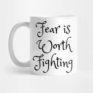 Fear is Worth Fighting Mug